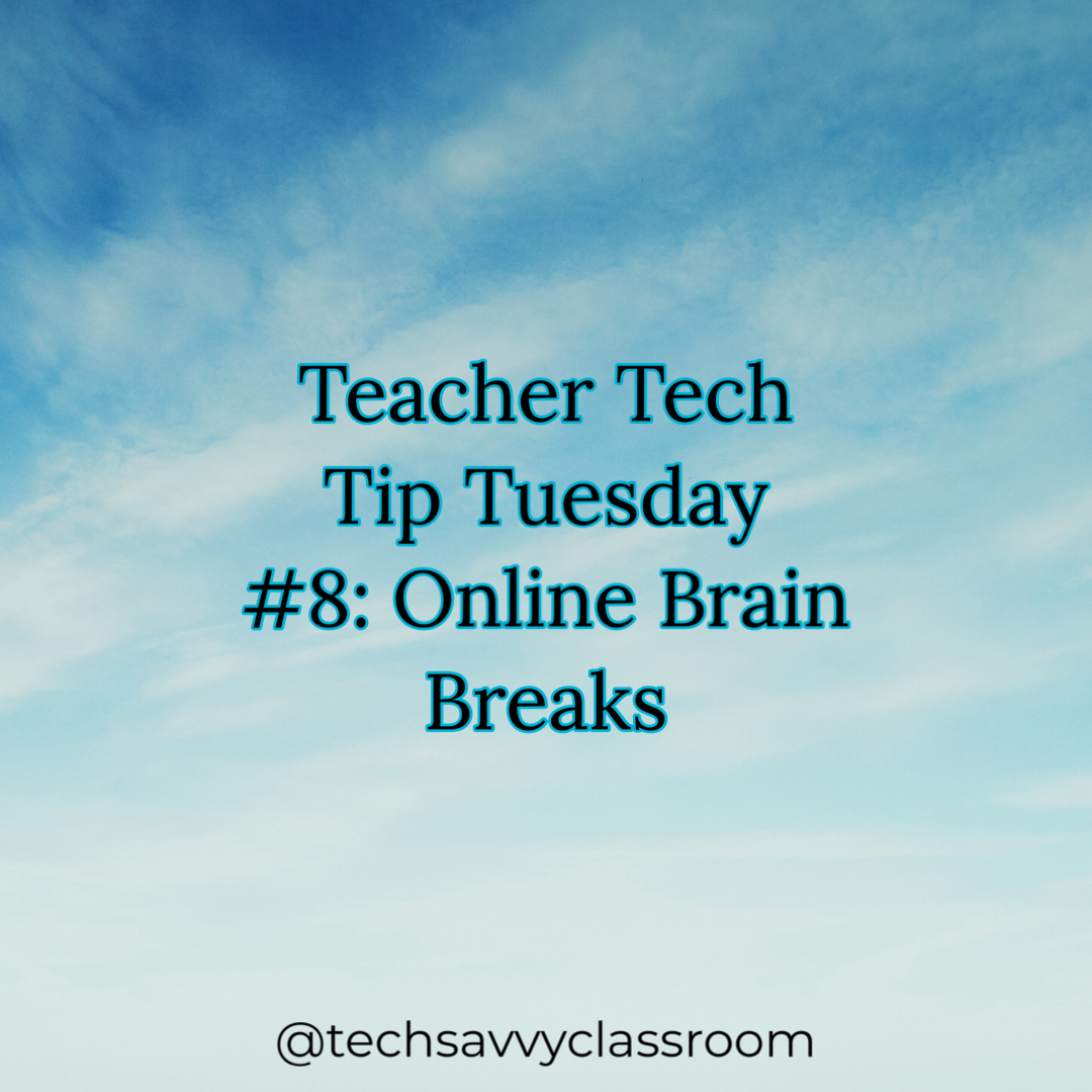 Teacher Tech Tip Tuesday #8 – Online Brain Breaks – Tech Savvy Classroom